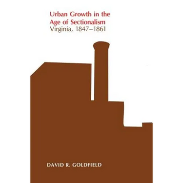 Urban Growth in the Age of Sectionalism: Virginia, 1847-1861