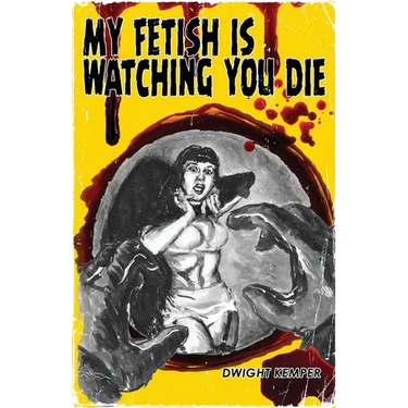 My Fetish Is Watching You Die