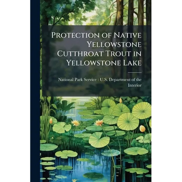 Protection of Native Yellowstone Cutthroat Trout in Yellowstone Lake
