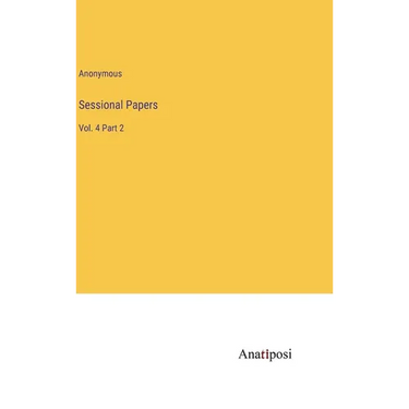 Sessional Papers: Vol. 4 Part 2