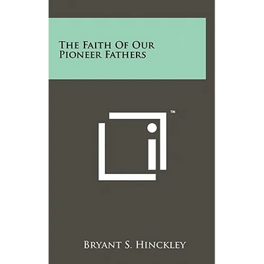 The Faith Of Our Pioneer Fathers