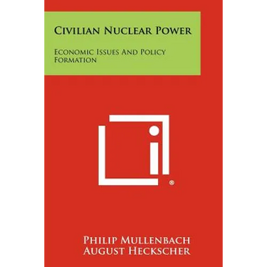 Civilian Nuclear Power: Economic Issues And Policy Formation