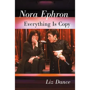 Nora Ephron: Everything Is Copy