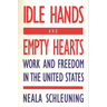 Idle Hands and Empty Hearts: Work and Freedom in the United States