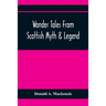 Wonder Tales From Scottish Myth & Legend