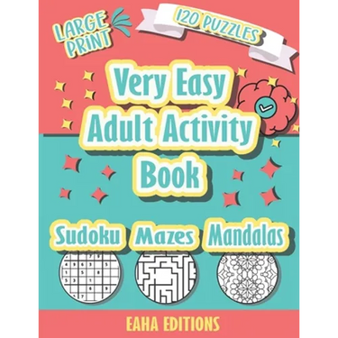 Very Easy Adult Activity Book - Large Print - 120 Puzzles - Sudoku Mazes Mandalas - Eaha Editions: Sudoku Coloring and Maze puzzle games for Elderly -