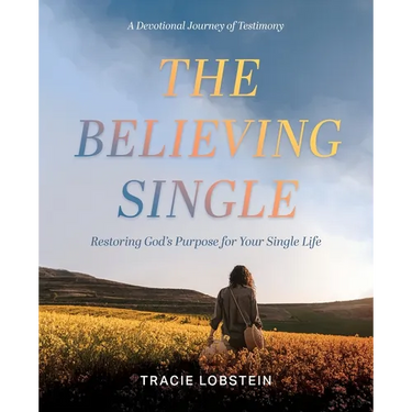The Believing Single: Restoring God's Purpose for Your Single Life