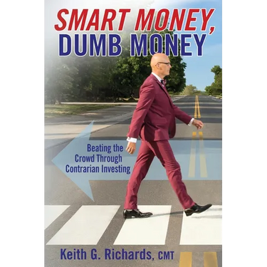 SMART MONEY, Dumb Money: Beating the Crowd Through Contrarian Investing