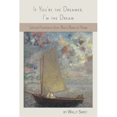 If You're the Dreamer, I'm the Dream: Selected Translations from Rilke's Book of Hours