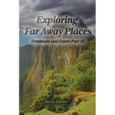 Exploring Far Away Places, Dreamers and Doers Part III