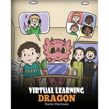 Virtual Learning Dragon: A Story About Distance Learning to Help Kids Learn Online.