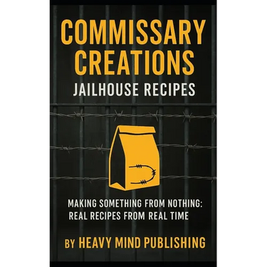 Commissary Creations: Jailhouse Recipes