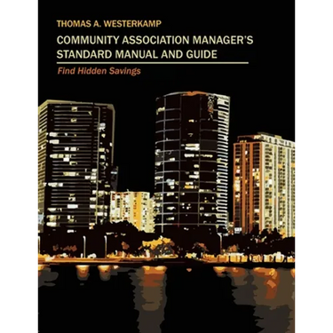Community Association Manager's Standard Manual and Guide: Find Hidden Savings