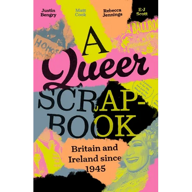 A Queer Scrapbook: Britain and Ireland Since 1945
