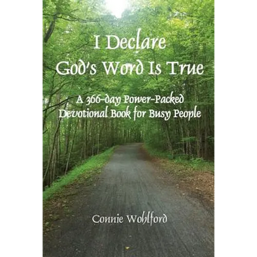 I Declare God's Word Is True: A 366-day Power-Packed Devotional Book for Busy People