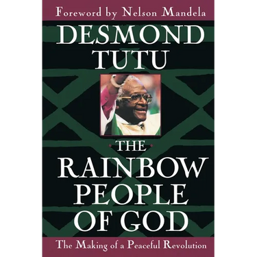 The Rainbow People of God: The Making of a Peaceful Revolution