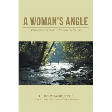 A Woman's Angle: Celebrating 20 Years of Women Fly Fishing