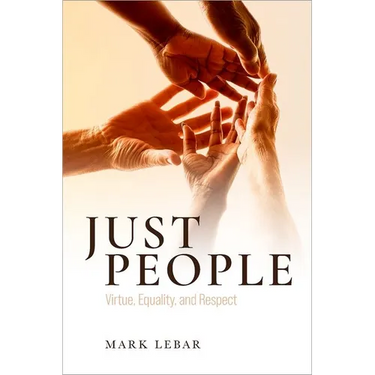 Just People: Virtue, Equality, and Respect