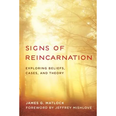 Signs of Reincarnation: Exploring Beliefs, Cases, and Theory