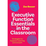 Executive Function Essentials in the Classroom: Strategies to Support Learning and Growth