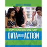 How Teachers Can Turn Data into Action