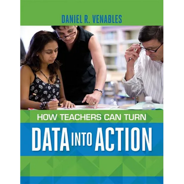 How Teachers Can Turn Data into Action