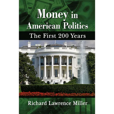 Money in American Politics: The First 200 Years