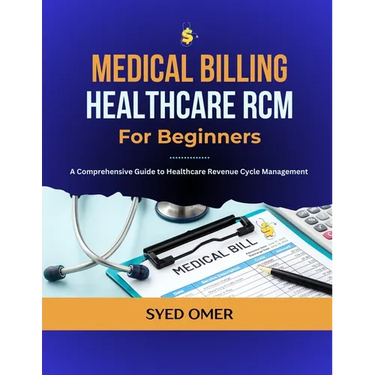 Medical Billing and Healthcare RCM for Beginners: A Comprehensive Guide to Healthcare Revenue Cycle Management