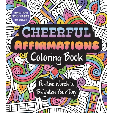 Cheerful Affirmations Coloring Book: Positive Words to Brighten Your Day - More Than 100 Pages to Color
