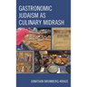 Gastronomic Judaism as Culinary Midrash