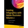Creating Infographics with Adobe Illustrator: Volume 2: 2D and 3D Graphics