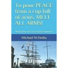 To pour PEACE from a cup full of arms, MELT ALL ARMS!: Moving from arms race, to peace enjoyment
