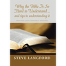 Why the Bible Is so Hard to Understand ... and Tips to Understanding It: (Revised and Expanded Edition)