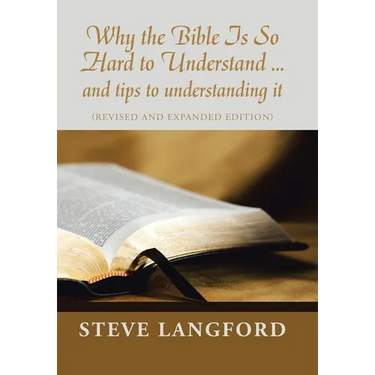 Why the Bible Is so Hard to Understand ... and Tips to Understanding It: (Revised and Expanded Edition)