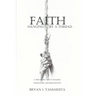 Faith, Hanging by a Thread: A True Story About Tragedy, Forgiveness and Restoration