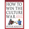 How to Win the Culture War: A Christian Battle Plan for a Society in Crisis