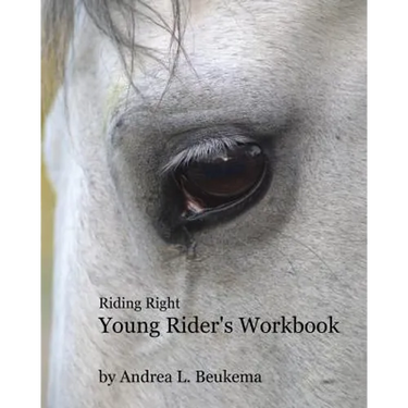 Riding Right Young Rider's Workbook: A Guide to Horses, Barns, and the Fun of Riding