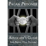 Pagan Prisoner Advocate's Guide: How to Aid & Advocate for Pagan & Wiccan Inmates & Institutionalized Persons