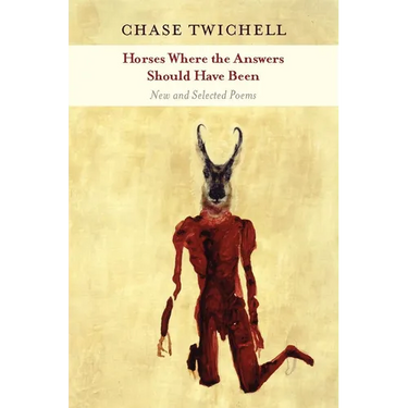 Horses Where the Answers Should Have Been: New and Selected Poems