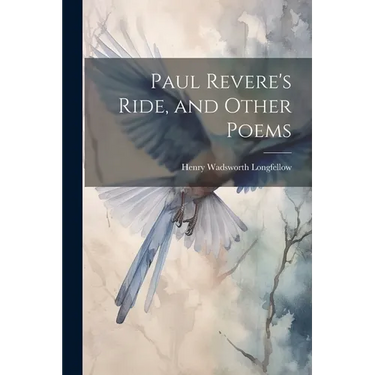 Paul Revere's Ride, and Other Poems