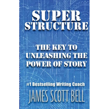 Super Structure: The Key to Unleashing the Power of Story