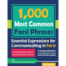 1000 Most Common Farsi Phrases: Essential Expressions for Communicating in Farsi