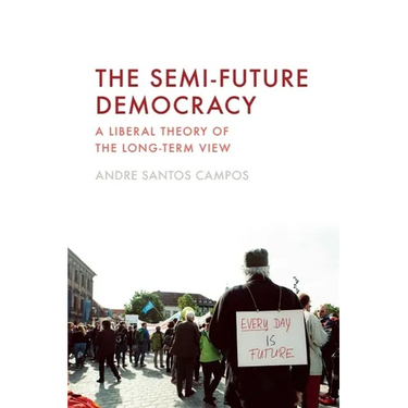 The Semi-Future Democracy: A Liberal Theory of the Long-Term View