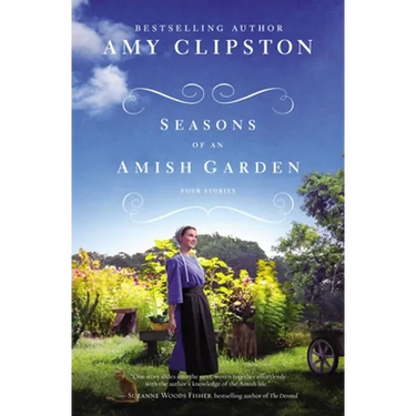 Seasons of an Amish Garden: Four Stories