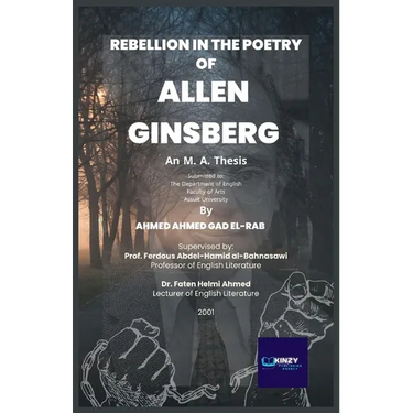 Rebellion in the Poetry of Allen Ginsberg (1926 - 1997): An M. A. Thesis submitted to: The Department of English Faculty of Arts Assiut University