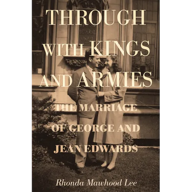 Through with Kings and Armies: The Marriage of George and Jean Edwards