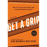 Get a Grip: An Entrepreneurial Fable... Your Journey to Get Real, Get Simple, and Get Results