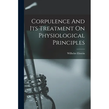 Corpulence And Its Treatment On Physiological Principles
