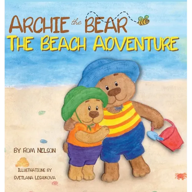 Archie the Bear - The Beach Adventure: A Beautifully Illustrated Picture Story Book for Kids About Beach Safety and Having Fun in the Sun!