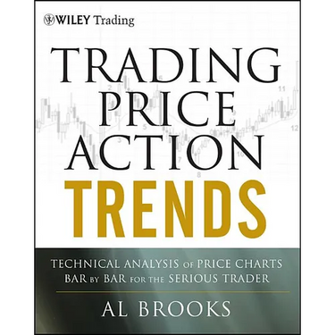 Trading Price Action Trends: Technical Analysis of Price Charts Bar by Bar for the Serious Trader